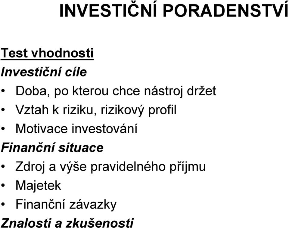 profil Motivace investování Finanční situace Zdroj a výše