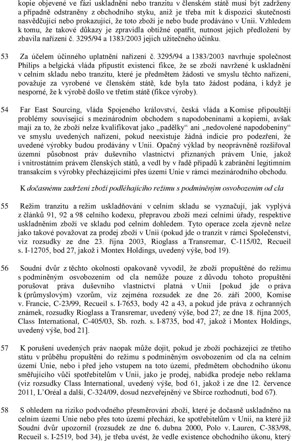 3295/94 a 1383/2003 jejich užitečného účinku. 53 Za účelem účinného uplatnění nařízení č.