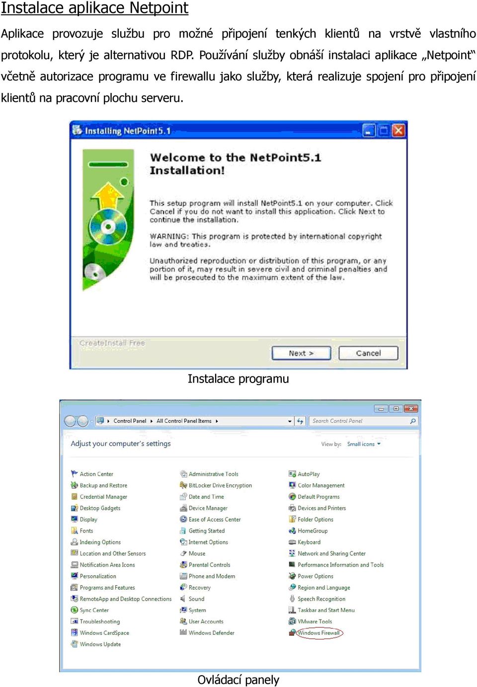 Používání služby obnáší instalaci aplikace Netpoint včetně autorizace programu ve