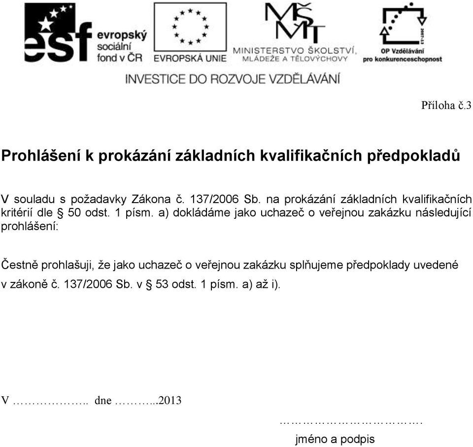 137/2006 Sb. na prokázání základních kvalifikačních kritérií dle 50 odst. 1 písm.