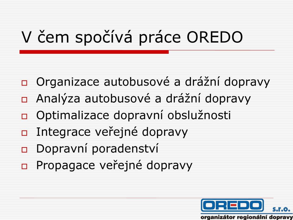 Optimalizace dopravní obslužnosti Integrace veřejné