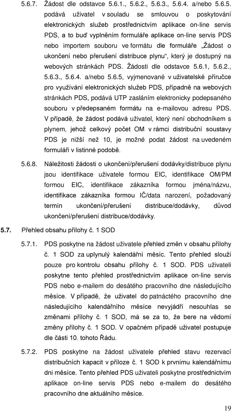 Žádosti dle odstavce 5.6.