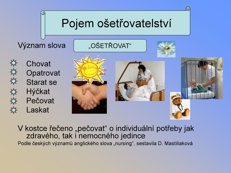 individuální potřeby jak zdravého, tak i nemocného jedince