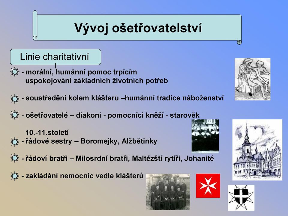 ošetřovatelé diakoni - pomocníci kněží - starověk 10.-11.