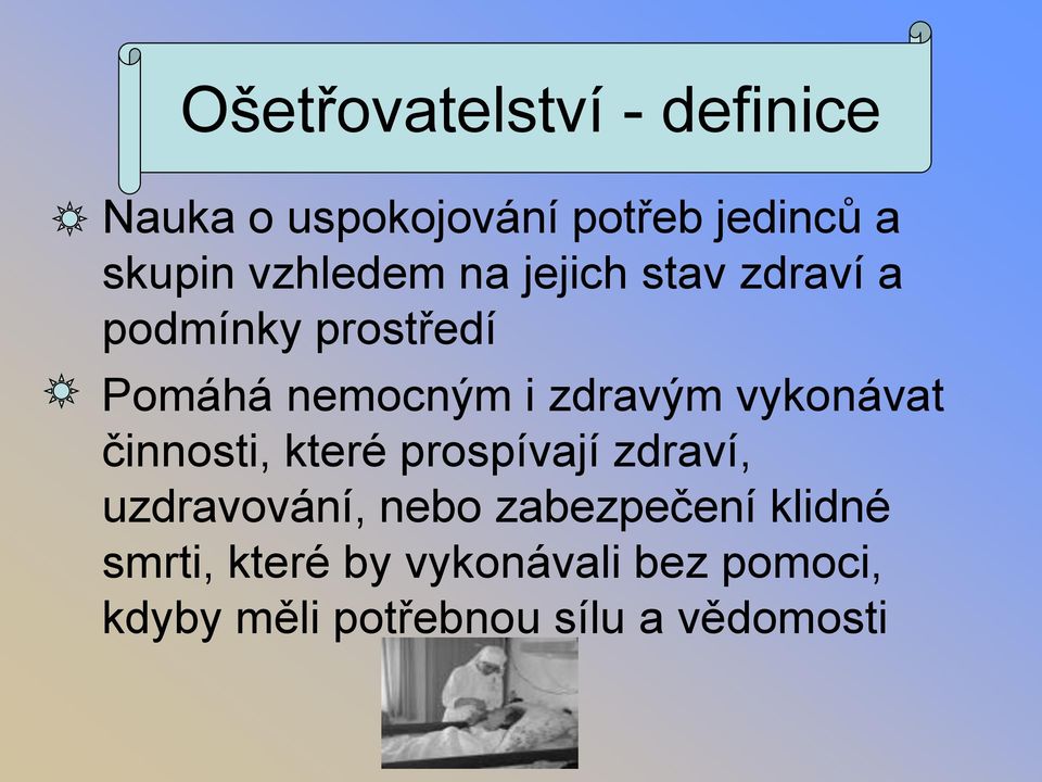 vykonávat činnosti, které prospívají zdraví, uzdravování, nebo zabezpečení