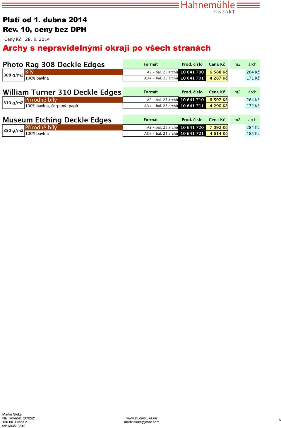 25 ů 10 641 700 6 588 Kč 264 Kč A3+ - bal. 25 ů 10 641 701 4 287 Kč 171 Kč A2 - bal.