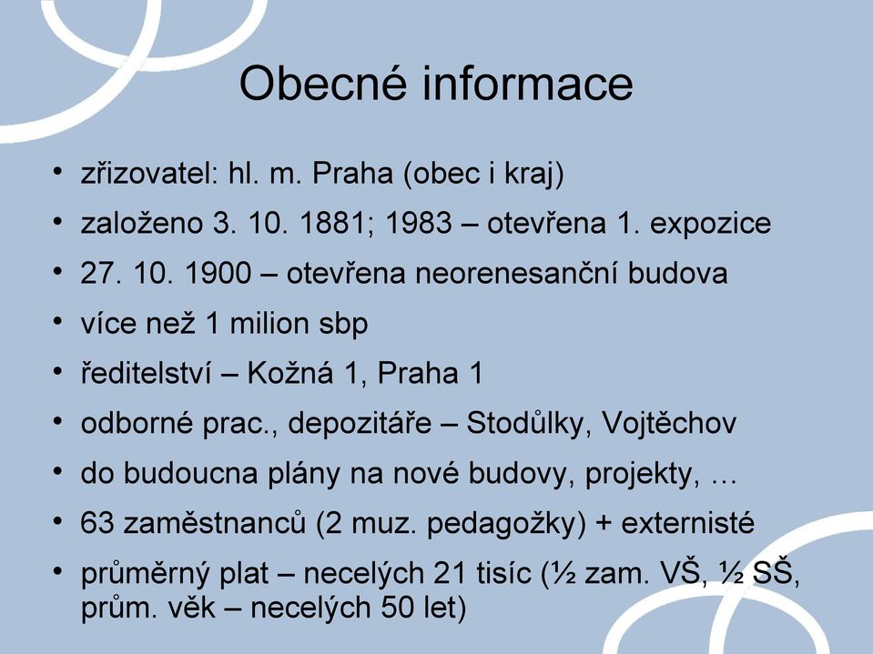 1900 otevřena neorenesanční budova více než 1 milion sbp ředitelství Kožná 1, Praha 1 odborné prac.