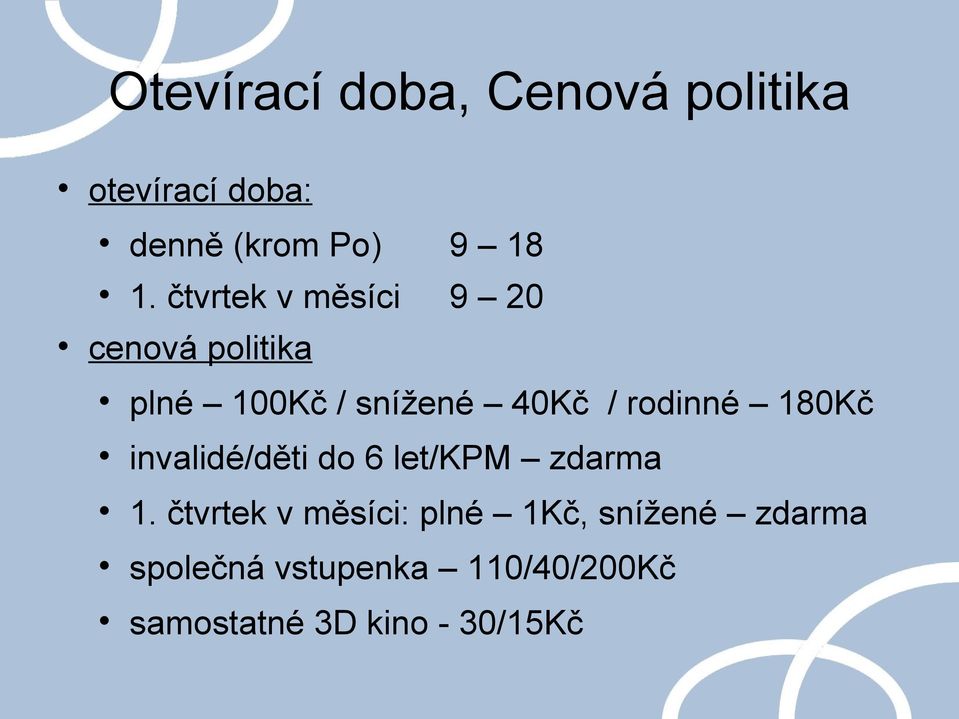 rodinné 180Kč invalidé/děti do 6 let/kpm zdarma 1.