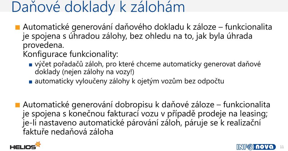 Konfigurace funkcionality: výčet pořadačů záloh, pro které chceme automaticky generovat daňové doklady (nejen zálohy na vozy!