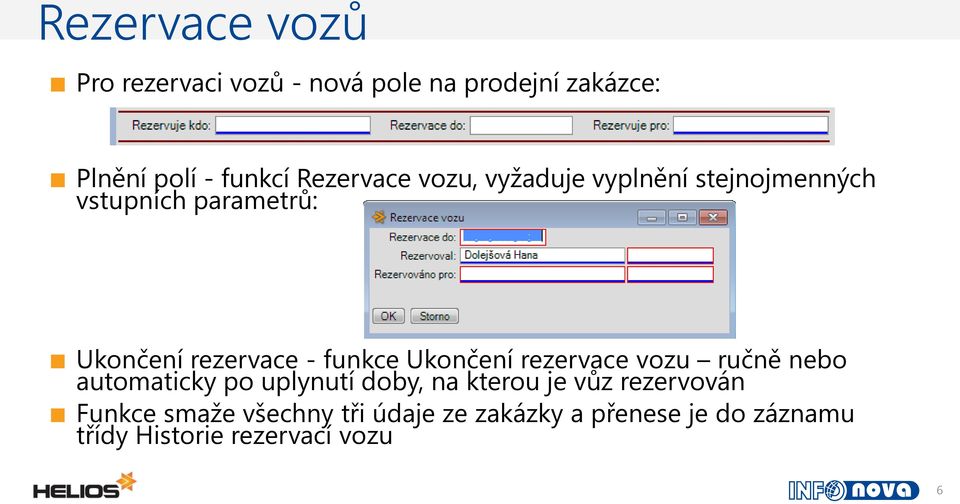 funkce Ukončení rezervace vozu ručně nebo automaticky po uplynutí doby, na kterou je vůz