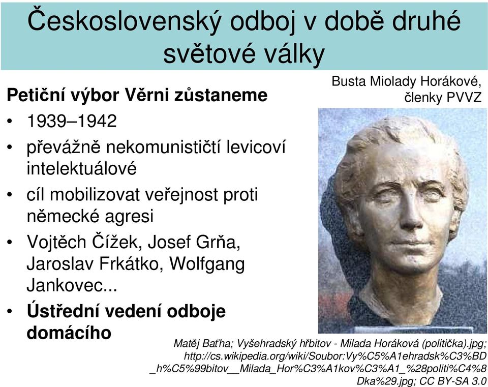 .. Ústřední vedení odboje domácího Busta Miolady Horákové, členky PVVZ Matěj Baťha; Vyšehradský hřbitov - Milada