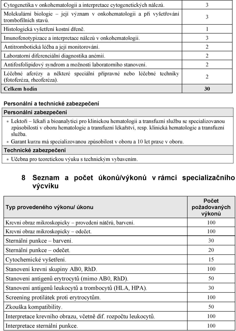 2 Antifosfolipidový syndrom a možnosti laboratorního stanovení. 2 Léebné aferézy a nkteré speciální pípravné nebo léebné techniky (fotoferéza, rheoferéza).