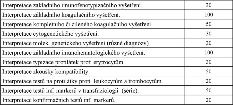 genetického vyšetení (rzné diagnózy). 30 Interpretace základního imunohematologického vyšetení.