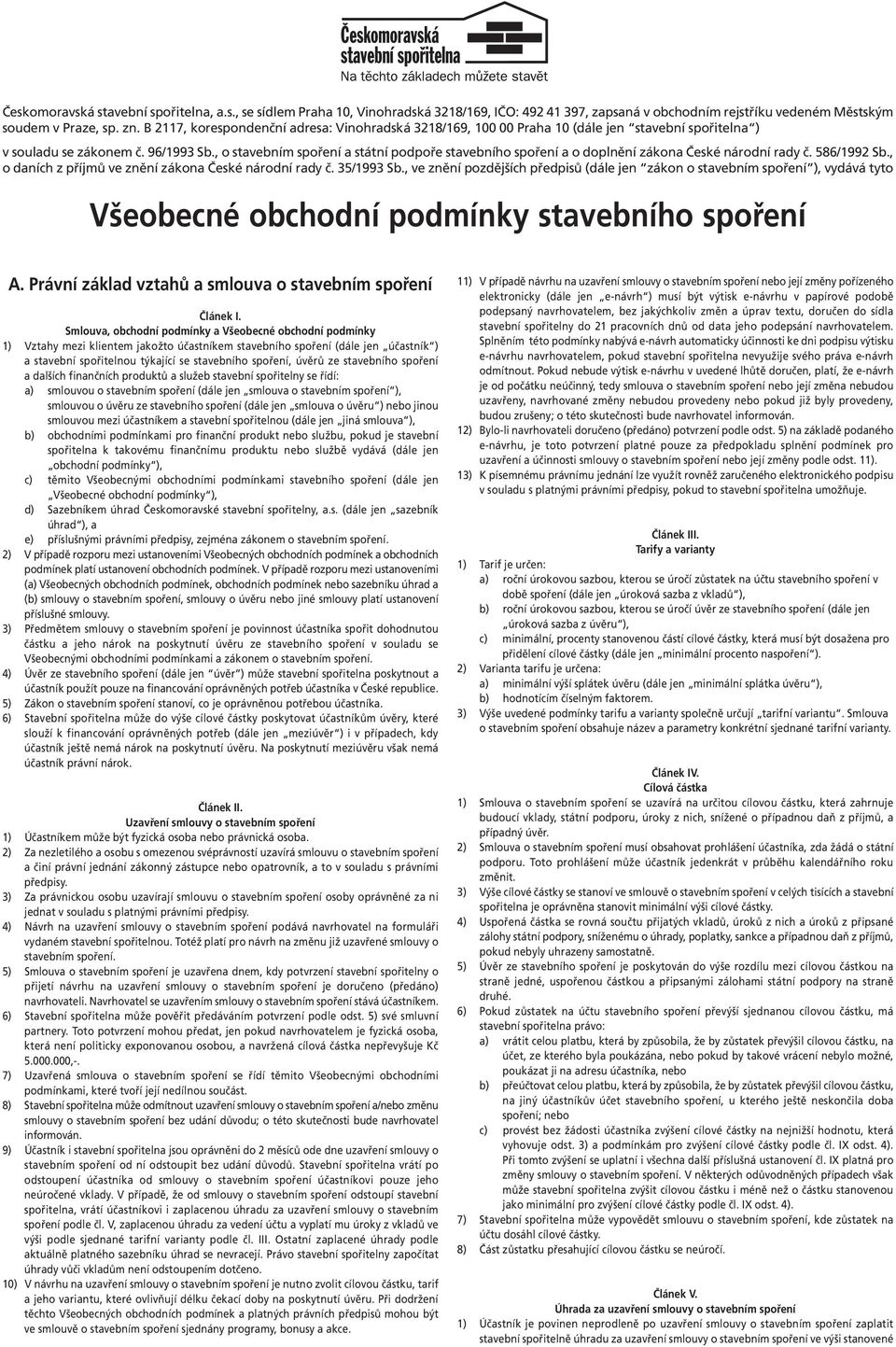 , o stavebním spoření a státní podpoře stavebního spoření a o doplnění zákona České národní rady č. 586/1992 Sb., o daních z příjmů ve znění zákona České národní rady č. 35/1993 Sb.