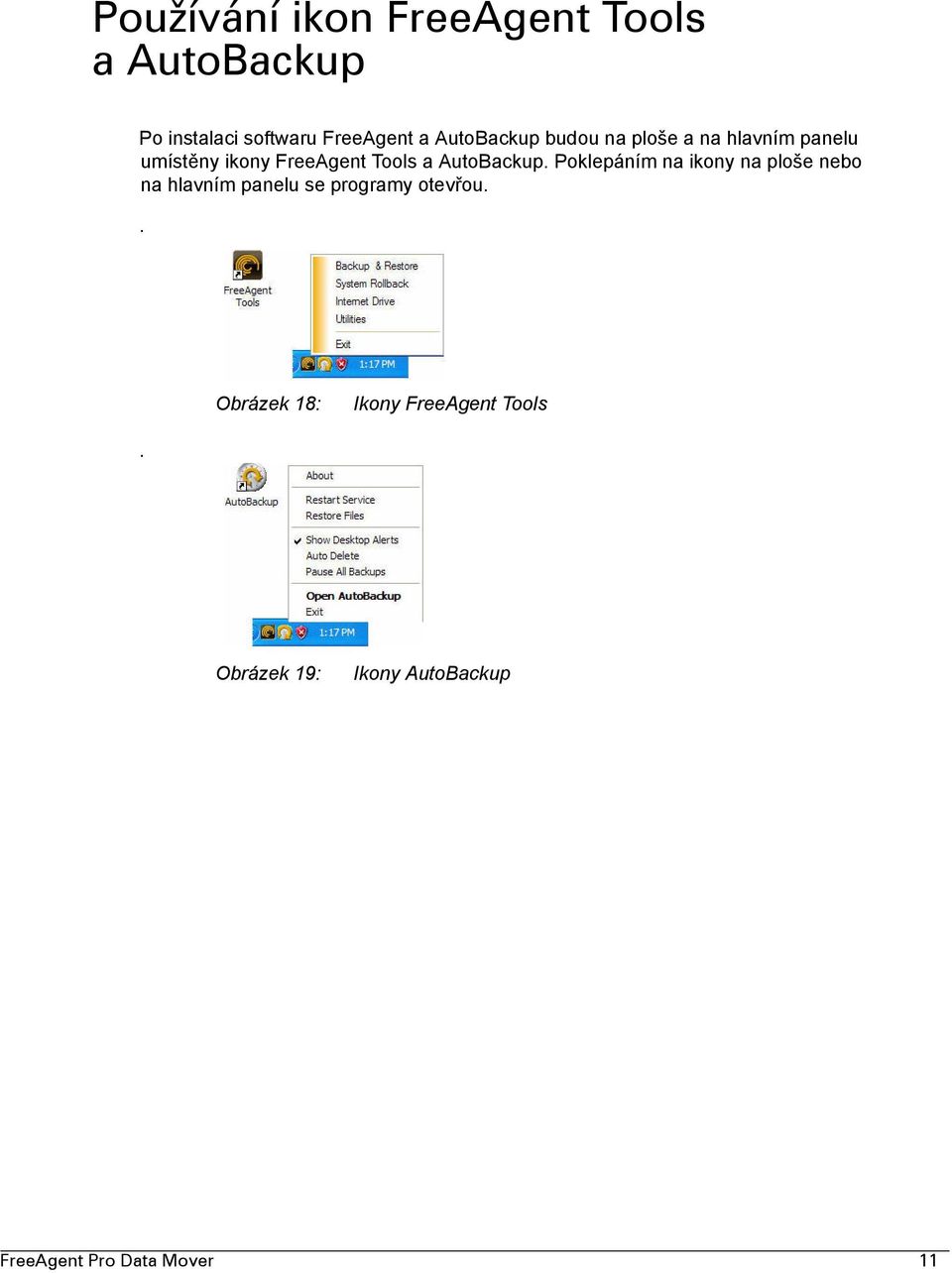 AutoBackup. Poklepáním na ikony na ploše nebo na hlavním panelu se programy otevřou.