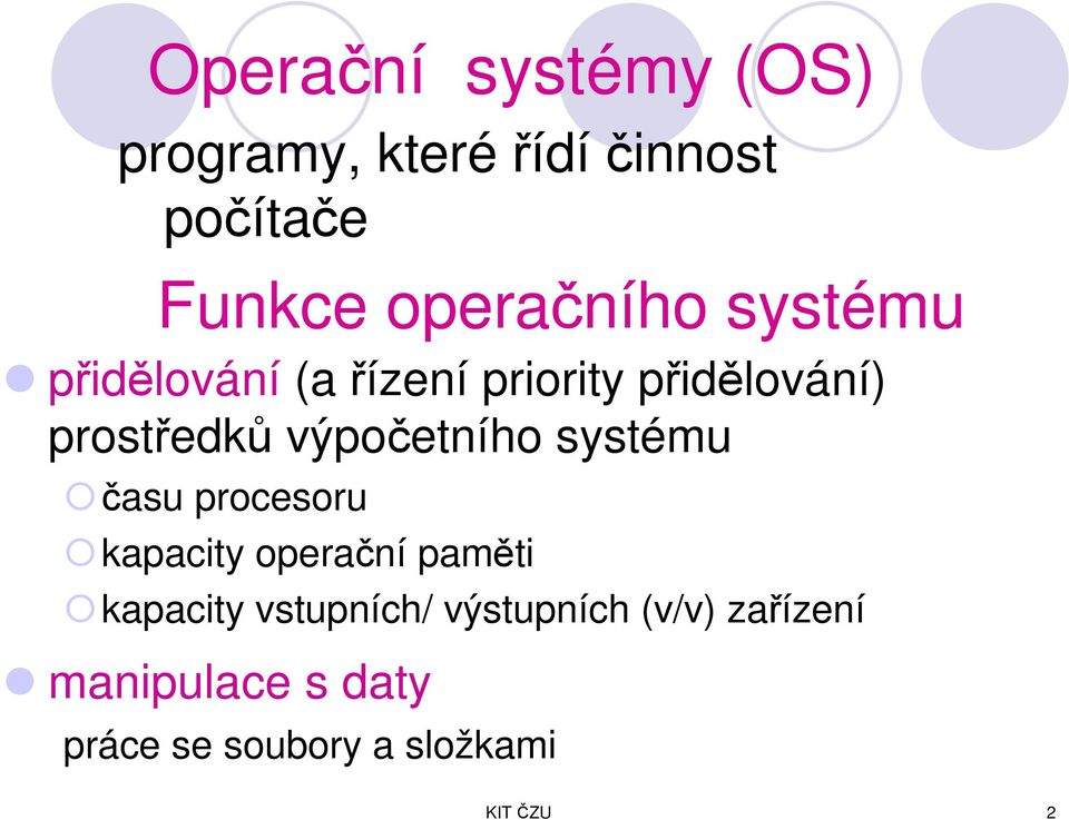 výpočetního systému času procesoru kapacity operační paměti kapacity