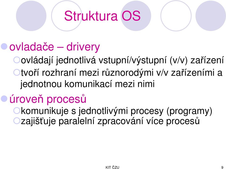 jednotnou komunikací mezi nimi úroveň procesů komunikuje s