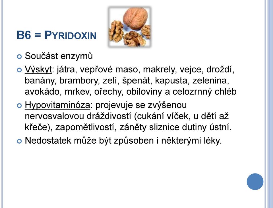 chléb Hypovitaminóza: projevuje se zvýšenou nervosvalovou dráţdivostí (cukání víček, u dětí