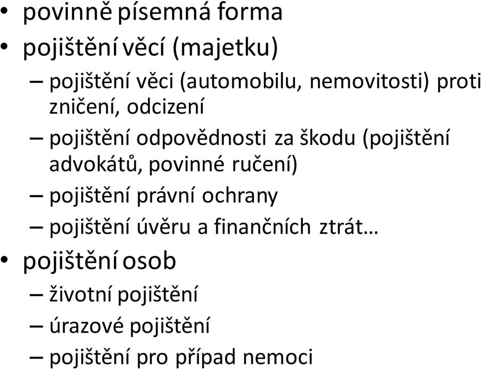 advokátů, povinné ručení) pojištění právní ochrany pojištění úvěru a finančních