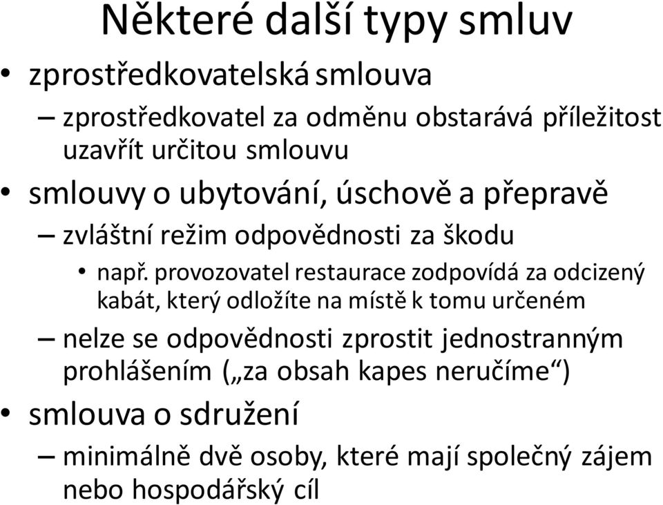 provozovatel restaurace zodpovídá za odcizený kabát, který odložíte na místě k tomu určeném nelze se odpovědnosti