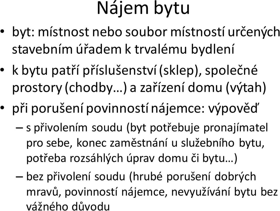 výpověď s přivolením soudu (byt potřebuje pronajímatel pro sebe, konec zaměstnání u služebního bytu, potřeba