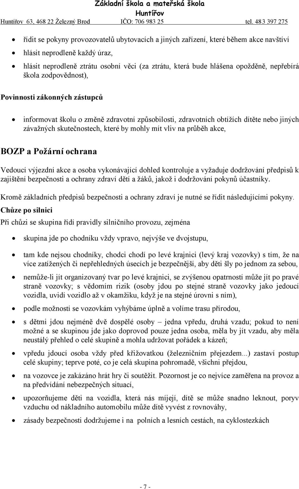 opožděně, nepřebírá škola zodpovědnost), Povinnosti zákonných zástupců informovat školu o změně zdravotní způsobilosti, zdravotních obtížích dítěte nebo jiných závažných skutečnostech, které by mohly