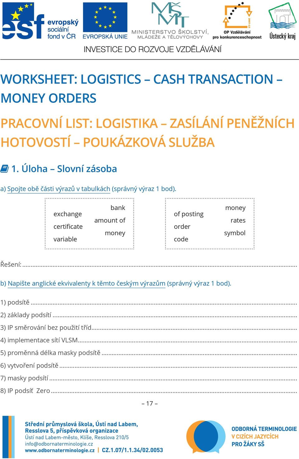 exchange certificate variable bank amount of money of posting order code money rates symbol Řešení:.