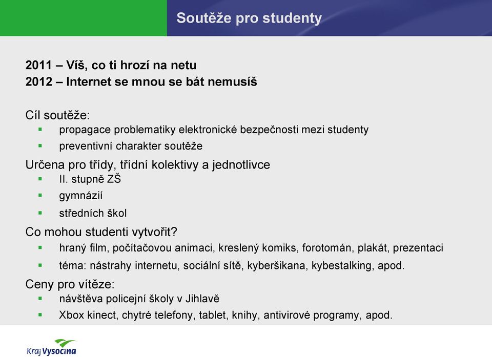 stupně ZŠ gymnázií středních škol Co mohou studenti vytvořit?