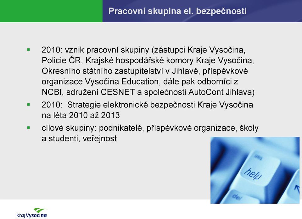 Vysočina, Okresního státního zastupitelství v Jihlavě, příspěvkové organizace Vysočina Education, dále pak