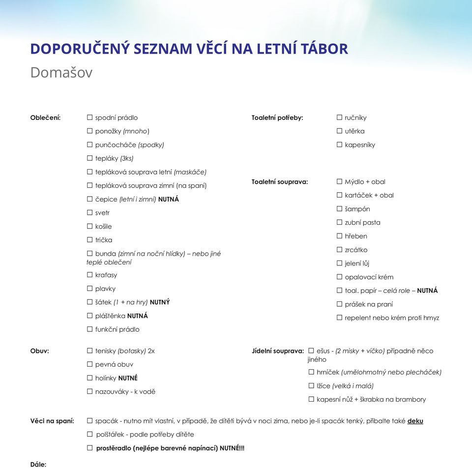 souprava: ručníky utěrka kapesníky Mýdlo + obal kartáček + obal šampón zubní pasta hřeben zrcátko jelení lůj opalovací krém toal.