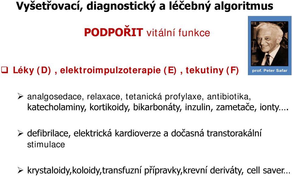 antibiotika, katecholaminy, kortikoidy, bikarbonáty, inzulin, zametače, ionty.