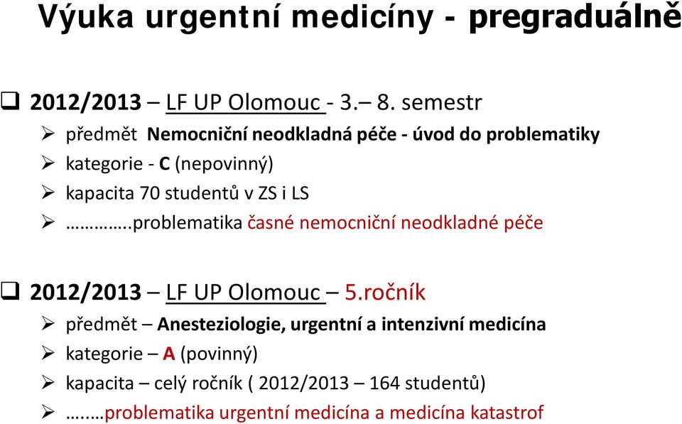 v ZS i LS..problematika časné nemocniční neodkladné péče 2012/2013 LF UP Olomouc 5.