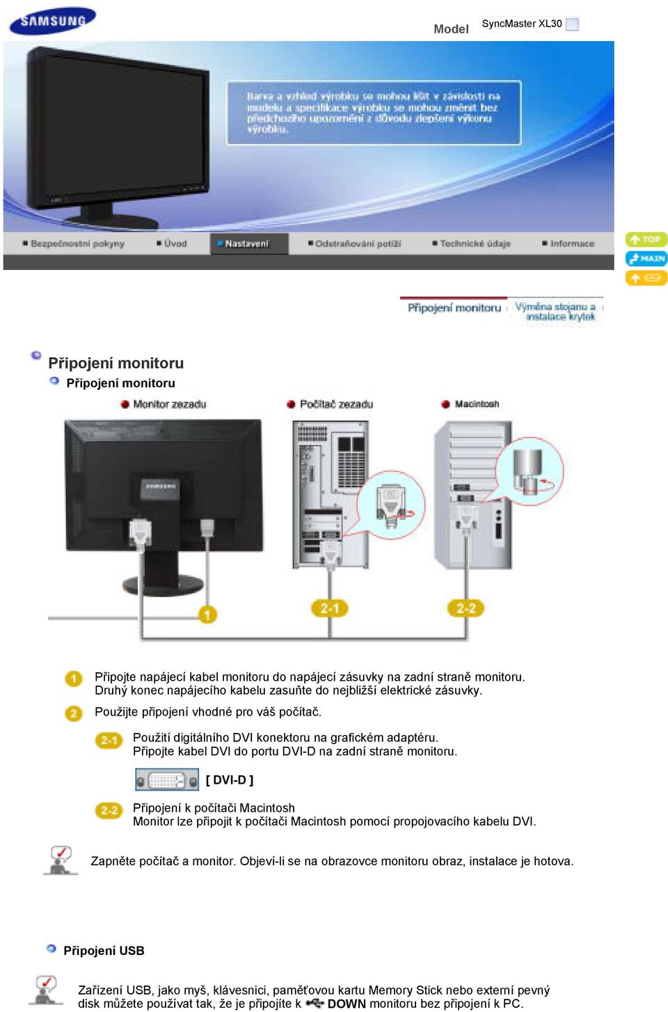 Připojte kabel DVI do portu DVI-D na zadní straně monitoru. [ DVI-D ] Připojení k počítači Macintosh Monitor lze připojit k počítači Macintosh pomocí propojovacího kabelu DVI.