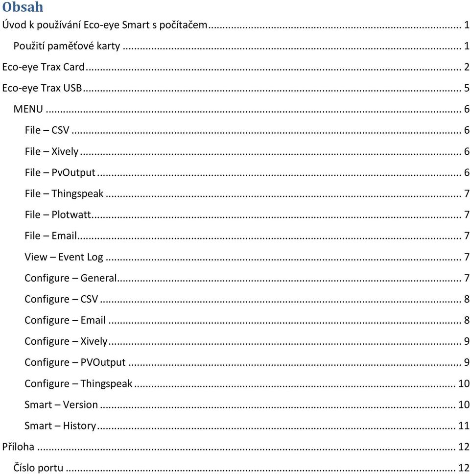 .. 7 File Plotwatt... 7 File Email... 7 View Event Log... 7 Configure General... 7 Configure CSV... 8 Configure Email.