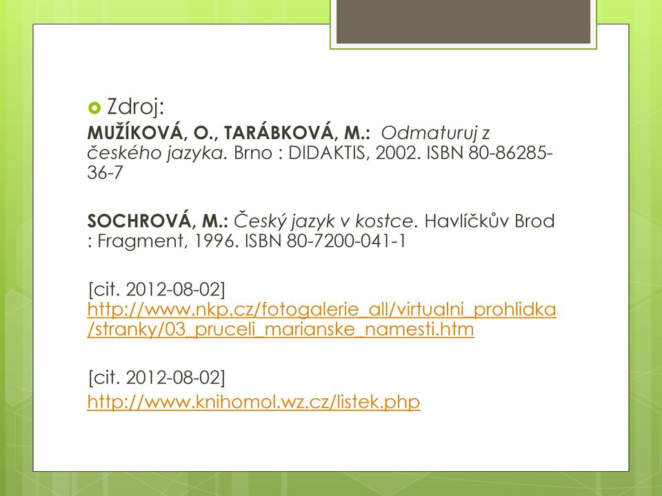 ISBN 80-7200-041-1 [cit. 2012-08-02] http://www.nkp.