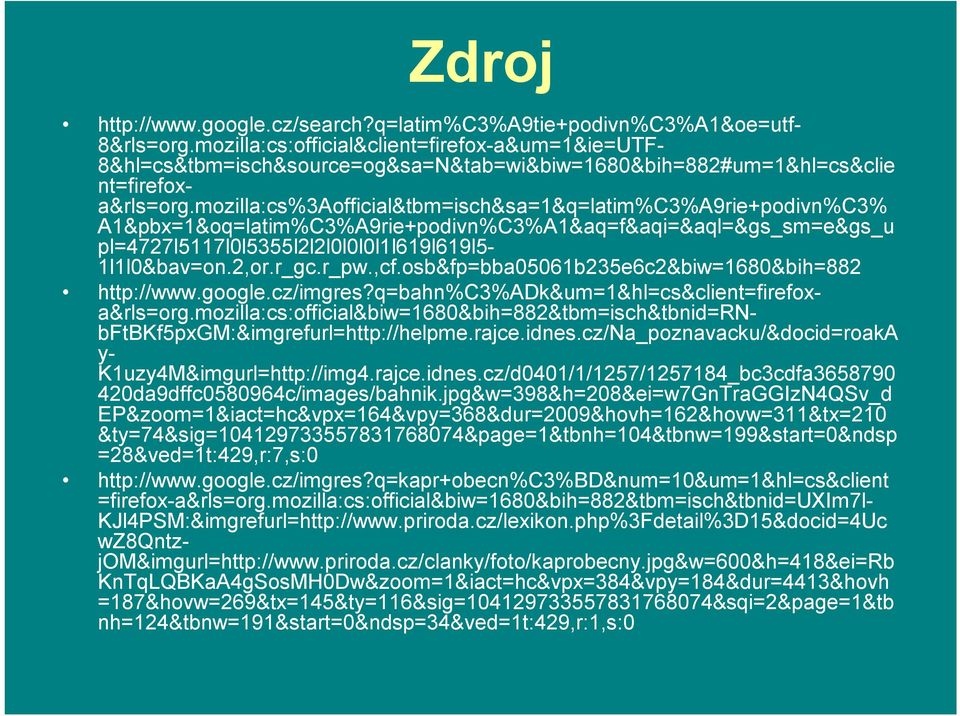 mozilla:cs%3aofficial&tbm=isch&sa=1&q=latim%c3%a9rie+podivn%c3% A1&pbx=1&oq=latim%C3%A9rie+podivn%C3%A1&aq=f&aqi=&aql=&gs_sm=e&gs_u pl=4727l5117l0l5355l2l2l0l0l0l1l619l619l5-1l1l0&bav=on.2,or.r_gc.