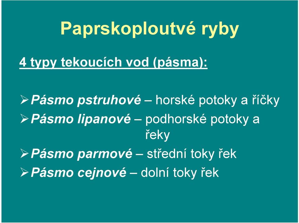 Pásmo lipanové podhorské potoky a řeky Pásmo