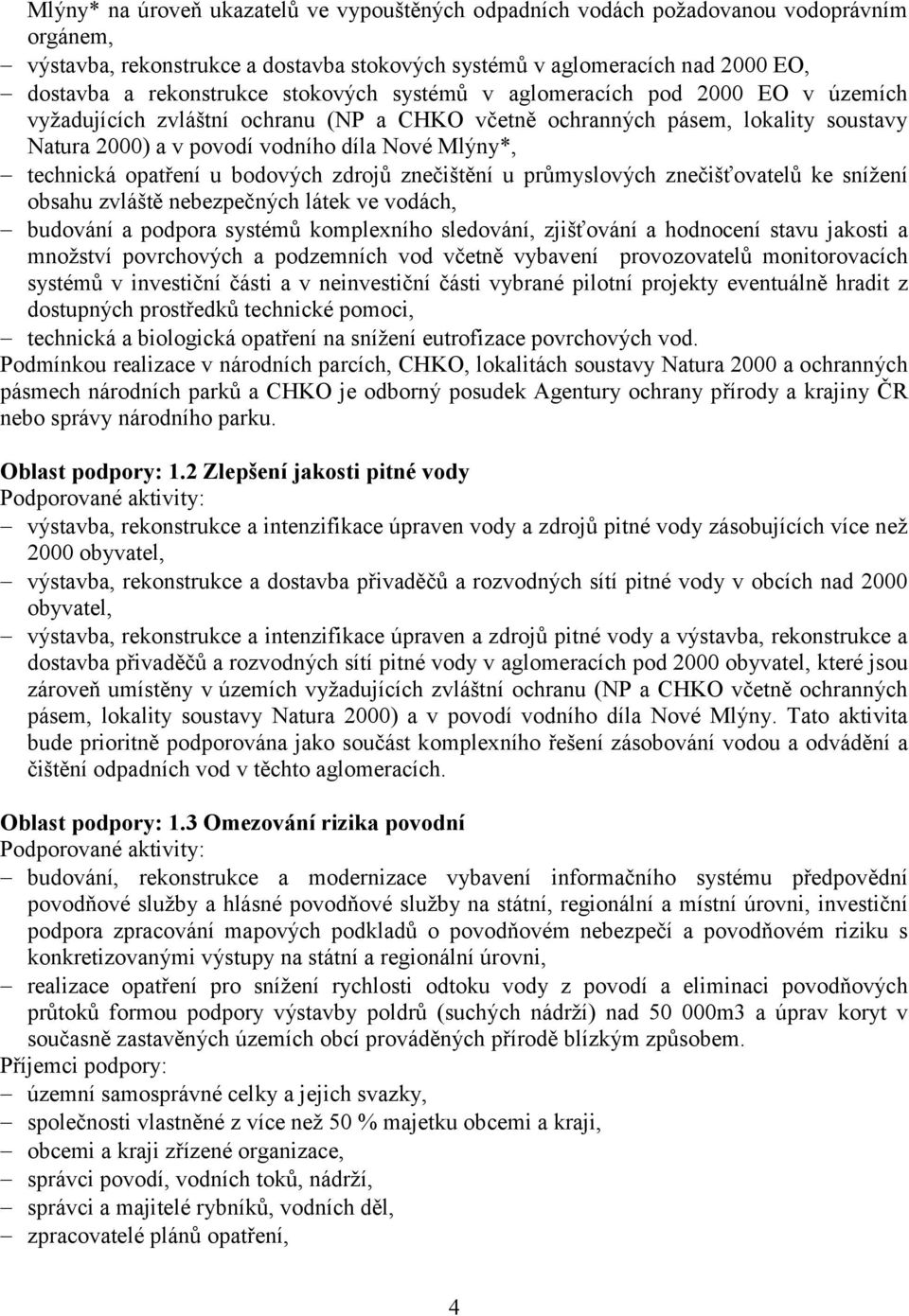 opatření u bodových zdrojů znečištění u průmyslových znečišťovatelů ke sníţení obsahu zvláště nebezpečných látek ve vodách, budování a podpora systémů komplexního sledování, zjišťování a hodnocení