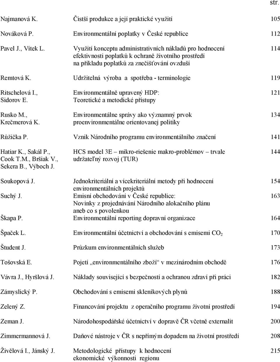 Udrţitelná výroba a spotřeba - terminologie 119 Ritschelová I., Sidorov E. Rusko M., Krečmerová K.