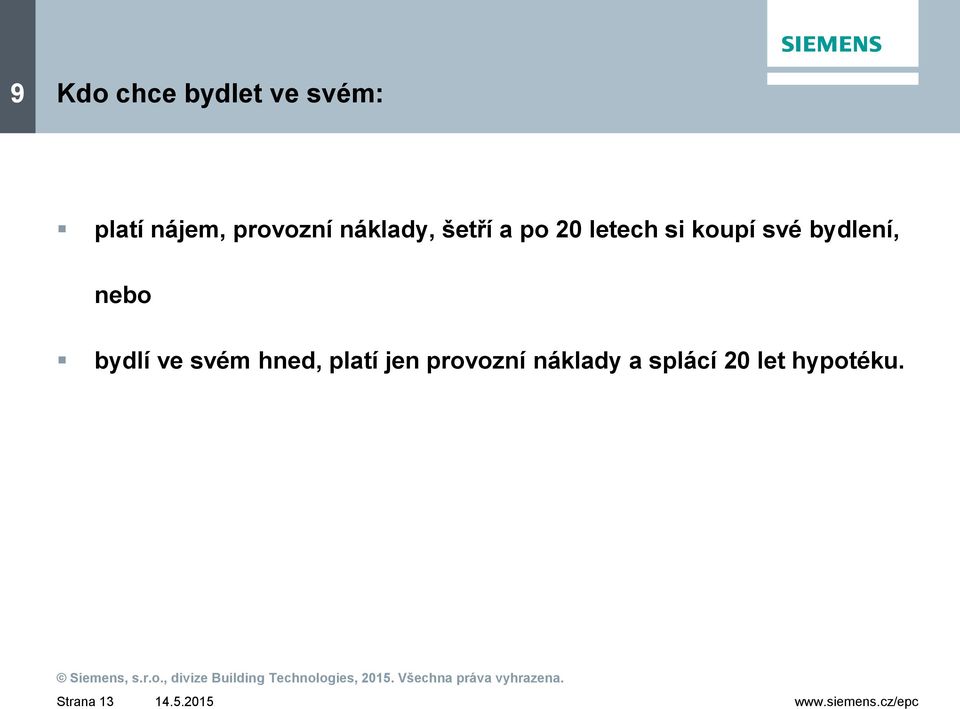 koupí své bydlení, nebo bydlí ve svém hned,