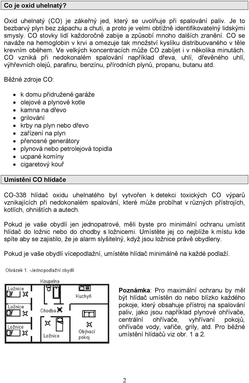 Ve velkých koncentracích může CO zabíjet i v několika minutách.