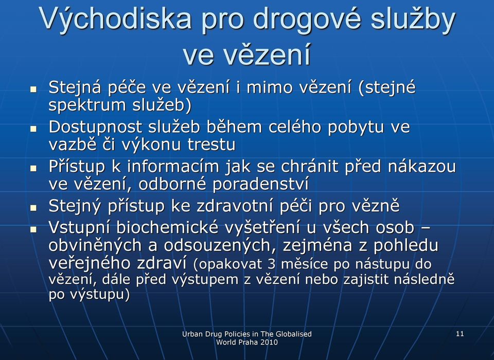 péči pr vězně Vstupní bichemické vyšetření u všech sb bviněných a dsuzených, zejména z phledu veřejnéh zdraví (pakvat 3 měsíce p