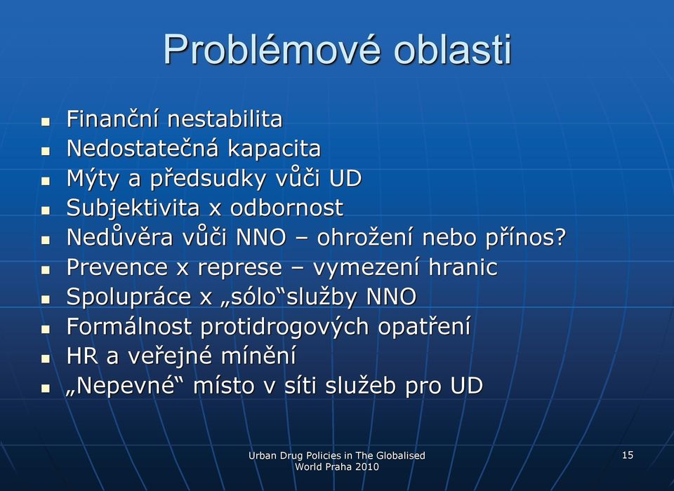 Prevence x represe vymezení hranic Splupráce x sól služby NNO Frmálnst prtidrgvých