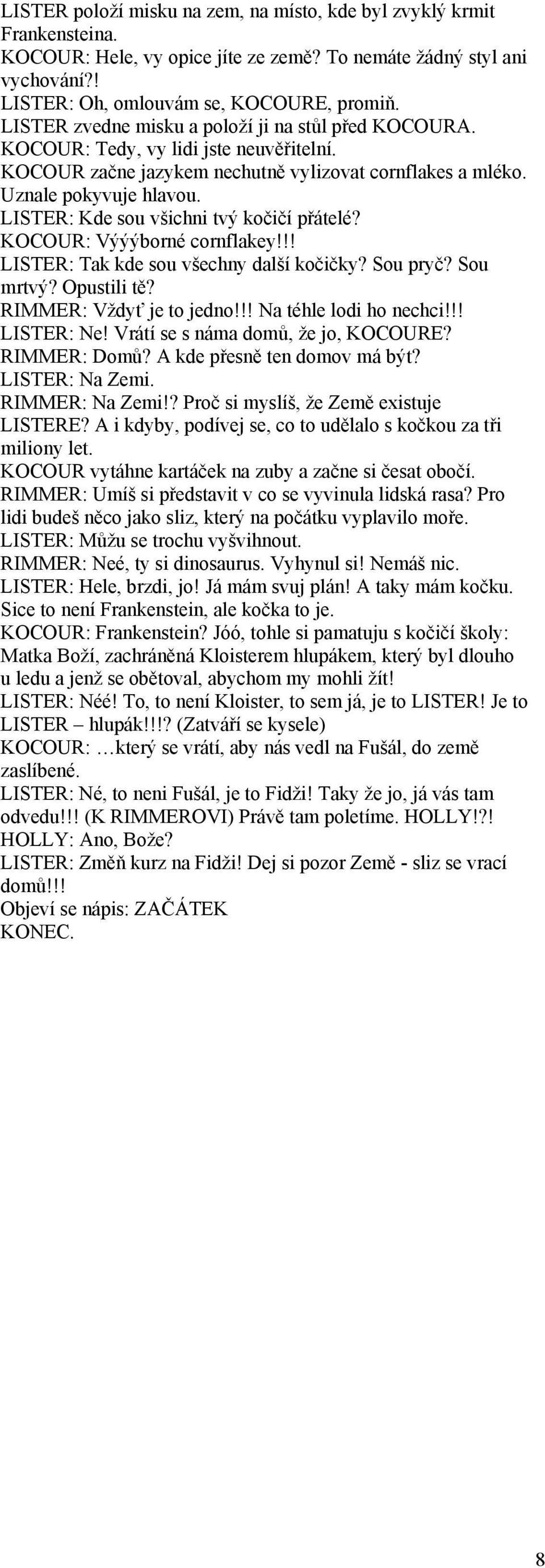 kočička stříkat ústa
