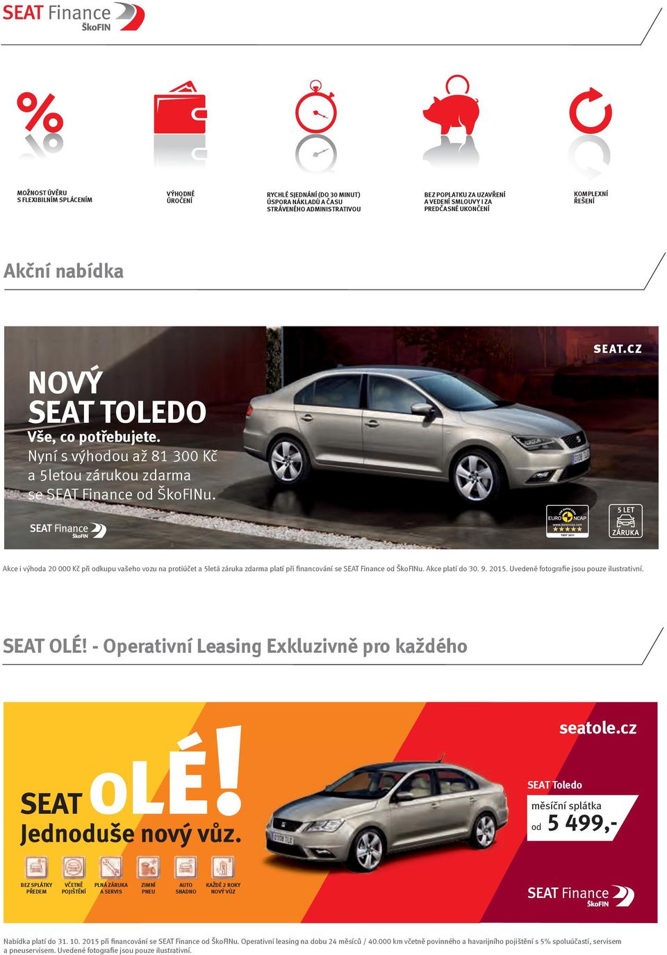 Akce platí do 30. 9. 2015. Uvedené fotografie jsou pouze ilustrativní. SEAT OLÉ! - Operativní Leasing Exkluzivně pro každého seatole.