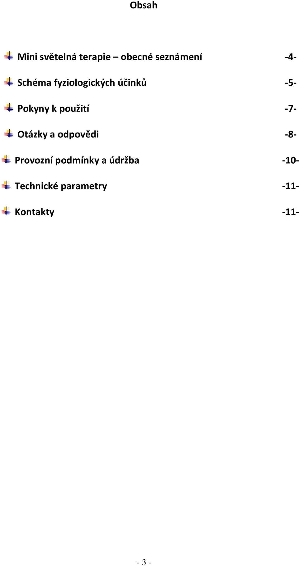 -7- Otázky a odpovědi -8- Provozní podmínky a