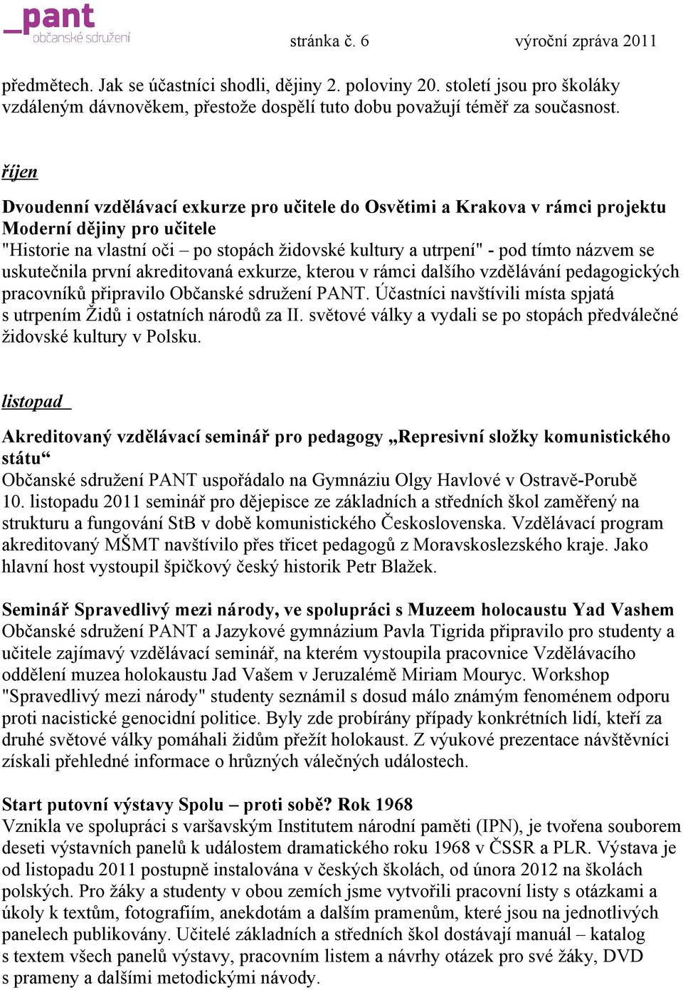 uskutečnila první akreditovaná exkurze, kterou v rámci dalšího vzdělávání pedagogických pracovníků připravilo Občanské sdružení PANT.