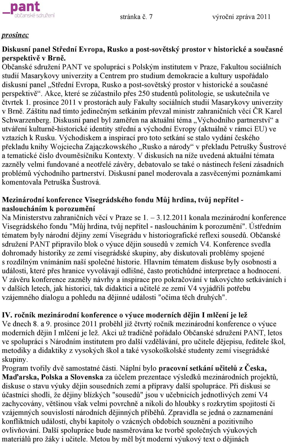 Evropa, Rusko a post-sovětský prostor v historické a současné perspektivě. Akce, které se zúčastnilo přes 250 studentů politologie, se uskutečnila ve čtvrtek 1.