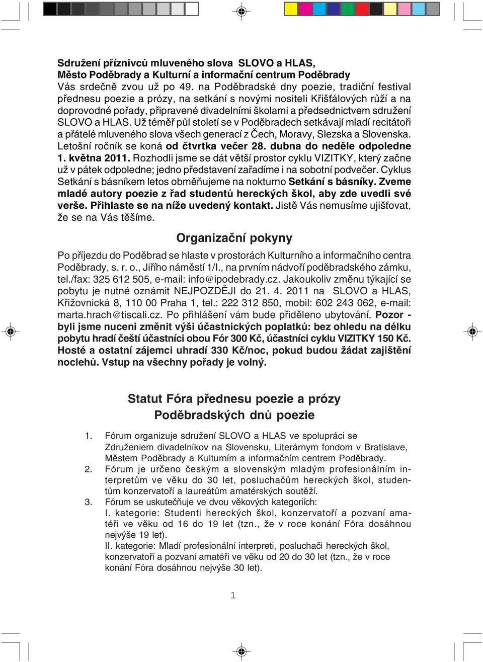 SLOVO a HLAS. Už téměř půl století se v Poděbradech setkávají mladí recitátoři a přátelé mluveného slova všech generací z Čech, Moravy, Slezska a Slovenska. Letošní ročník se koná od čtvrtka večer 28.