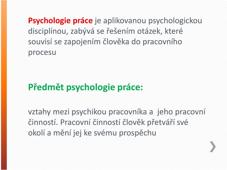 Předmět psychologie práce: vztahy mezi psychikou pracovníka a jeho pracovní